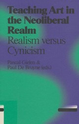 Teaching art in the neoliberal realm - Pascal Gielen ; Paul de Bruyne - 9789078088578