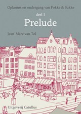 Opkomst en ondergang van Fokke & Sukke Deel 1 Prelude - Van Tol - 9789078753292
