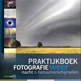 Praktijkboek fotografie, weer, nacht en natuurverschijnselen - Karin Broekhuijsen ; Peter den Hartog ; Bob Luijks ; Johan van der Wielen - 9789079588107