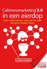 Calimeromarketing 3.0 in een eierdop - Karen Romme - 9789079826155
