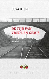De tijd van vrede en gemis - Eeva Kilpi ; Hans Van Koningsbrugge - 9789079873142