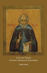Life and Works of Saint Sergius of Radonezh - Serge Jumati - 9789079889693