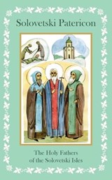 Solovetski Patericon. The Holy Fathers of the Solovetski Isles - Anonymous - 9789079889785