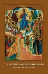 The Mysteries of Life after Death - Archpriest Leonid Kolchev - 9789079889792