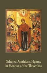 Selected Acathistos Hymns in Honour of the Theotokos - A O Andrei Kovalevski - 9789079889808