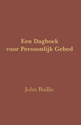 Een Dagboek voor Persoonlijk Gebed - John Baillie - 9789079889907