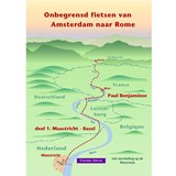 Onbegrensd fietsen van Amsterdam naar Rome - Deel 1: Maastricht - Basel fietsgids - Benjaminse, Paul - 9789080649729