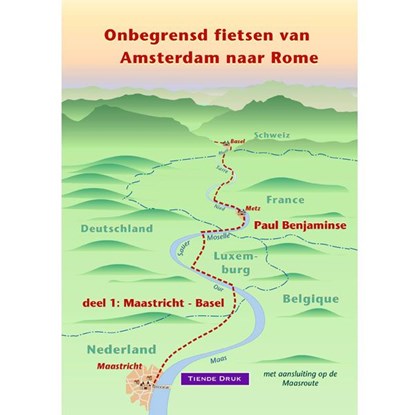 Onbegrensd fietsen van Amsterdam naar Rome - Deel 1: Maastricht - Basel fietsgids, Benjaminse, Paul - Overig ringband - 9789080649729
