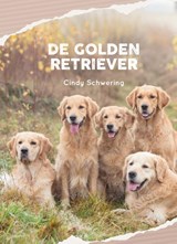 De Golden Retriever - Cindy Schwering - 9789081133005