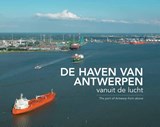 De haven van Antwerpen vanuit de lucht - Izak van Maldegem ; Jaap Luikenaar - 9789081777933