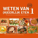 Weten van (h)eerlijk eten 1 Kennis, om je gezondheid positief te beïnvloeden - Rineke Dijkinga - 9789081821506