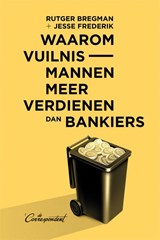 Waarom vuilnismannen meer verdienen dan bankiers | Rutger Bregman ; Jesse Frederik | 