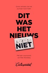 Dit was het nieuws niet - De Correspondent - 9789082821666