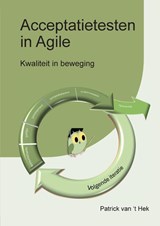 Acceptatietesten in Agile - Patrick van 't Hek - 9789082934748