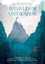 Werelden ontwaken - Antoni Dol ; Anna Mattaar ; Heleen van den Hooven ; Marieke Frankema - 9789083044071