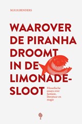 Waarover de piranha droomt in de limonadesloot - Martijn Benders - 9789083112084