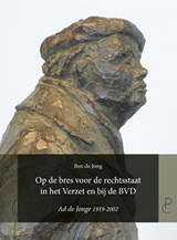Op de bres voor de rechtsstaat in het Verzet en bij de BVD - Ben de Jong - 9789083113609