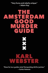 The Amsterdam Good Murder Guide - Karl Webster - 9789083135526