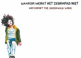 Waarom Werkt het Zebrapad Niet / Why Doesn’t the Crosswalk Work | Cole Verhoeven&, Raymond Cuijpers | 