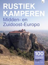 Rustiek Kamperen in Midden- en Zuidoost-Europa - Bernadette Kuijpers - 9789083226217