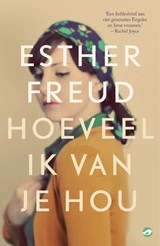 Hoeveel ik van je hou - Esther Freud - 9789083233871