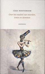Over het raadsel van woorden, tonen en stemmen - Cees Nooteboom - 9789083262161