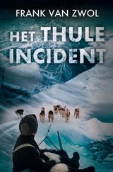 Het Thule-incident - Frank van Zwol - 9789083297958