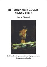 Het Koninkrijk Gods is binnen in U! - Lev N. Tolstoj - 9789083305059