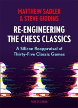 Re-Engineering The Chess Classics - Matthew Sadler ; Steve Giddins - 9789083311265