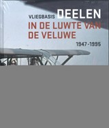 Vliegbasis Deelen - Dick Lohuis - 9789083312231