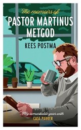 The Memoirs of Pastor Martinus Metgod - Kees Postma - 9789083347042