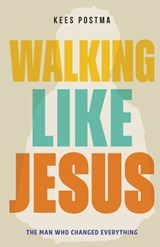 Walking Like Jesus - Kees Postma - 9789083347059