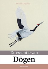 De essentie van Dōgen - Michel Dijkstra - 9789083382951