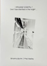 I Shivered Violently / Don’t be Startled in the Night - Bryony Quinn ; Paul Bailey - 9789083404127