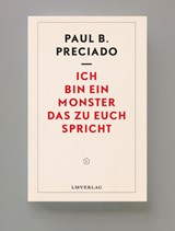 Ich bin ein Monster, das zu euch spricht - Paul B Preciado - 9789083421650