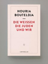 Die Weißen, die Juden und wir - Houria Bouteldja - 9789083421667