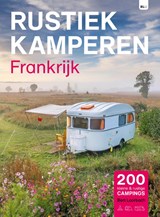 Rustiek Kamperen in Frankrijk - Bert Loorbach - 9789083425146