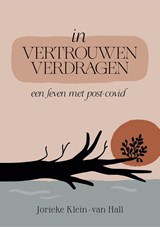 In vertrouwen verdragen - Jorieke Klein-van Hall - 9789083453033