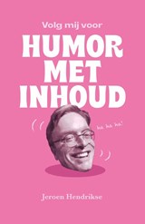 Volg mij voor humor met inhoud - Jeroen Hendrikse - 9789083491721