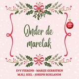Onder de maretak - Evy Fierens ; Marije Gerritsen ; M.H.J. Igel ; Joseph Roelands - 9789083497129