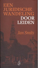 Een juridische wandeling door Leiden - Jan Smits - 9789083548128
