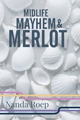 Midlife, Mayhem and Merlot - Nanda Roep - 9789083548708