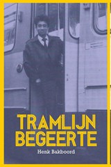 Tramlijn begeerte - Henk Bakboord - 9789083560069