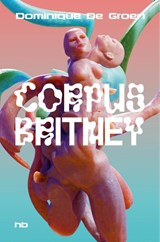 Corpus Britney - Dominique De Groen - 9789083587608
