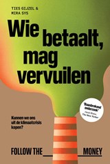 Wie betaalt, mag vervuilen - Ties Gijzel ; Mira Sys - 9789083628004