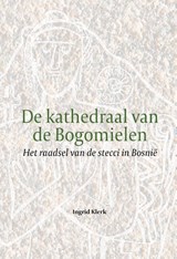 De kathedraal van de Bogomielen - Ingrid Klerk - 9789083633435