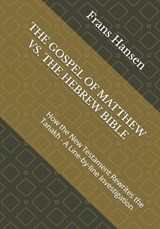 The Gospel of Matthew vs. the Hebrew Bible - Frans Hansen - 9789083638904