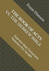 The Book of Acts vs. the Hebrew Bible - Frans Hansen - 9789083638942