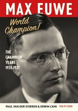 MAX EUWE WORLD CHAMPION! - VAN DER STERREN, PAUL / L'AMI, ERWIN - 9789083654713