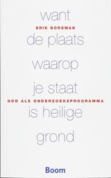 Want de plaats waarop je staat is heilige grond - E. Borgman - 9789085065678